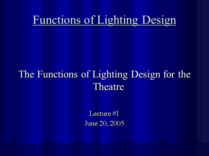 Functions of Lighting Design   The Functions of Lighting Design for the Theatre